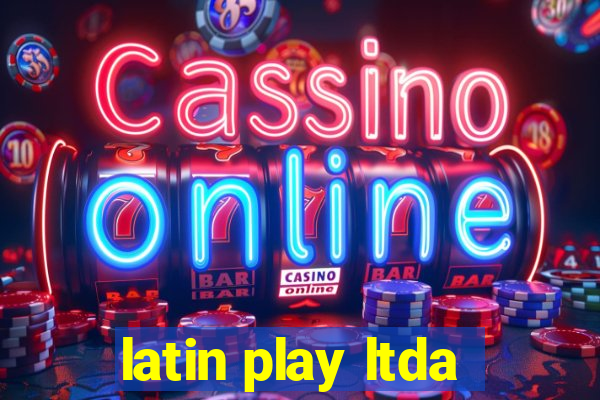 latin play ltda